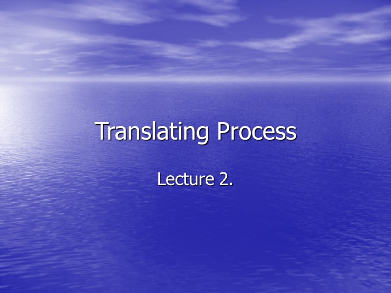 Translating Process Lecture 2.